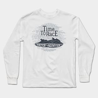 Time to Race, Water Scooter, Black Design Long Sleeve T-Shirt